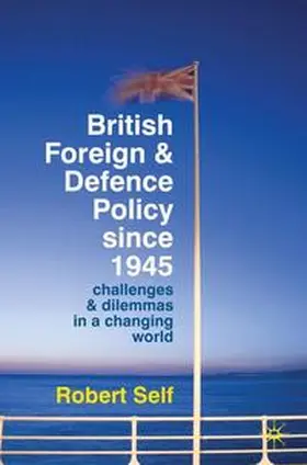 Self |  British Foreign and Defence Policy Since 1945 | Buch |  Sack Fachmedien
