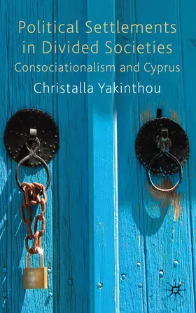 Yakinthou |  Political Settlements in Divided Societies | Buch |  Sack Fachmedien