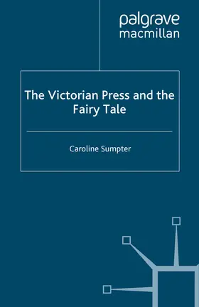 Sumpter |  The Victorian Press and the Fairy Tale | eBook | Sack Fachmedien