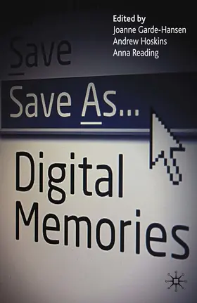 Garde-Hansen / Hoskins / Reading |  Save As... Digital Memories | eBook | Sack Fachmedien