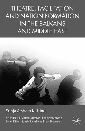 Kuftinec |  Theatre, Facilitation, and Nation Formation in the Balkans and Middle East | eBook | Sack Fachmedien