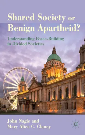 Clancy / Nagle |  Shared Society or Benign Apartheid? | Buch |  Sack Fachmedien