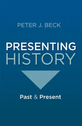 Beck |  Presenting History | Buch |  Sack Fachmedien