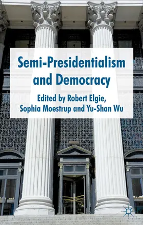 Moestrup / Elgie / Wu |  Semi-Presidentialism and Democracy | Buch |  Sack Fachmedien