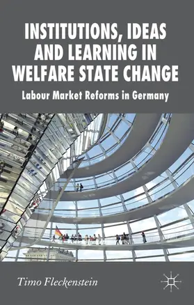 Fleckenstein |  Institutions, Ideas and Learning in Welfare State Change | Buch |  Sack Fachmedien