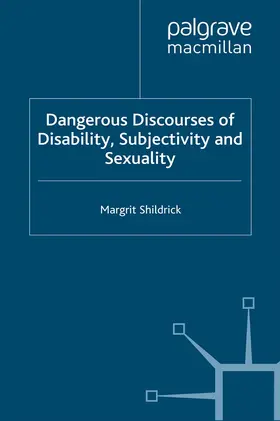 Shildrick |  Dangerous Discourses of Disability, Subjectivity and Sexuality | eBook | Sack Fachmedien