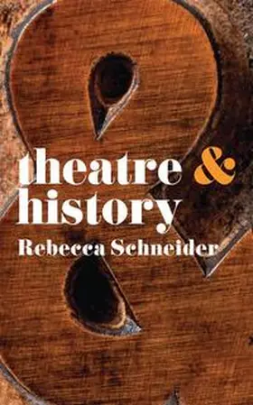 Schneider | Theatre and History | Buch | 978-0-230-24661-4 | sack.de