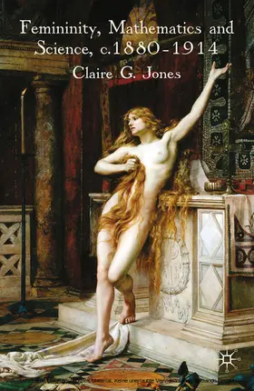 Jones |  Femininity, Mathematics and Science, 1880–1914 | eBook | Sack Fachmedien