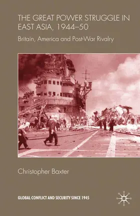 Baxter |  The Great Power Struggle in East Asia, 1944-50 | eBook | Sack Fachmedien