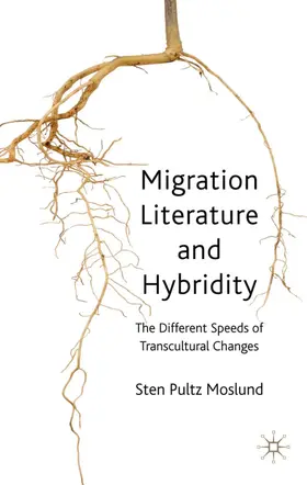 Moslund |  Migration Literature and Hybridity | Buch |  Sack Fachmedien