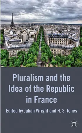 Wright / Jones |  Pluralism and the Idea of the Republic in France | Buch |  Sack Fachmedien