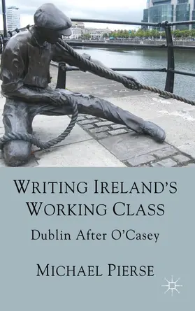 Pierse |  Writing Ireland's Working Class | Buch |  Sack Fachmedien