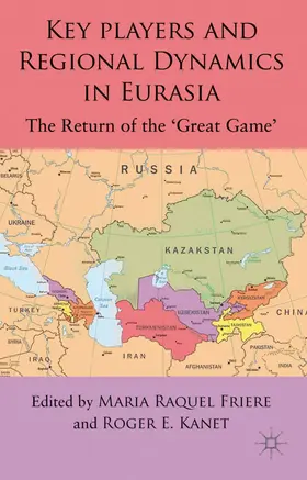 Freire / Kanet |  Key Players and Regional Dynamics in Eurasia | Buch |  Sack Fachmedien