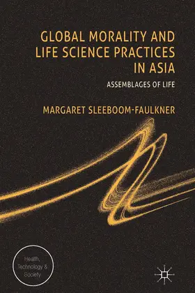 Sleeboom-Faulkner | Global Morality and Life Science Practices in Asia | Buch | 978-0-230-27483-9 | sack.de