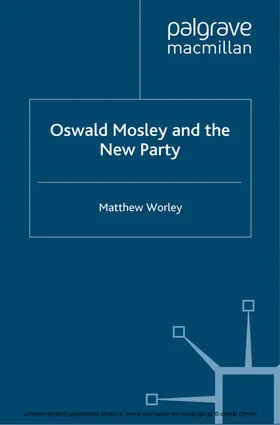 Worley |  Oswald Mosley and the New Party | eBook | Sack Fachmedien