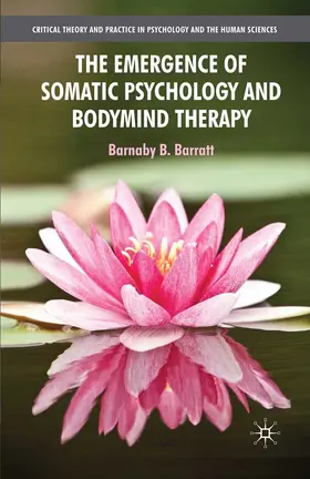 Barratt |  The Emergence of Somatic Psychology and Bodymind Therapy | eBook | Sack Fachmedien