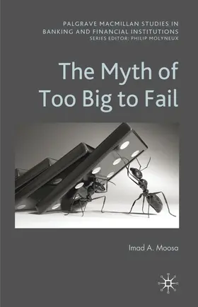 Moosa | The Myth of Too Big to Fail | Buch | 978-0-230-27776-2 | sack.de
