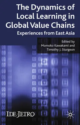 Kawakami / Sturgeon |  The Dynamics of Local Learning in Global Value Chains | eBook | Sack Fachmedien