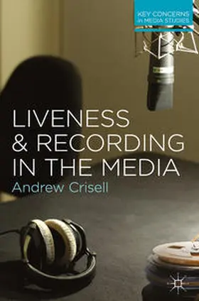 Crisell | Liveness and Recording in the Media | Buch | 978-0-230-28222-3 | www2.sack.de