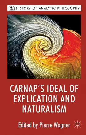 Wagner | Carnap's Ideal of Explication and Naturalism | Buch | 978-0-230-28259-9 | sack.de
