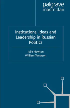 Newton / Tompson |  Institutions, Ideas and Leadership in Russian Politics | eBook | Sack Fachmedien