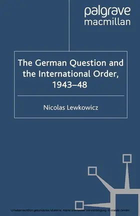 Lewkowicz |  The German Question and the International Order, 1943–48 | eBook | Sack Fachmedien
