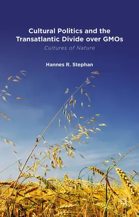 Stephan |  Cultural Politics and the Transatlantic Divide Over Gmos | Buch |  Sack Fachmedien