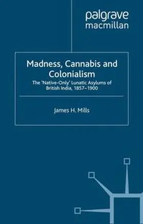 Mills |  Madness, Cannabis and Colonialism | eBook | Sack Fachmedien