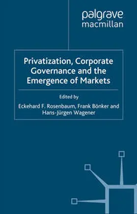 Rosenbaum / Bönker / Wagener |  Privatization, Corporate Governance and the Emergence of Markets | eBook | Sack Fachmedien
