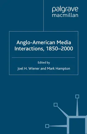 Wiener / Hampton |  Anglo-American Media Interactions, 1850-2000 | eBook | Sack Fachmedien