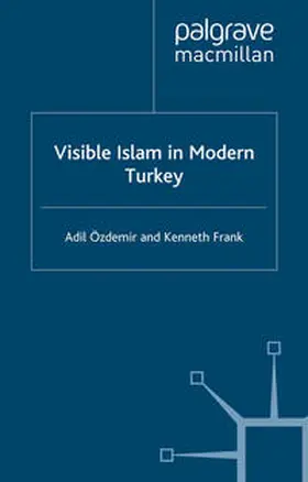 Özdemir / Frank |  Visible Islam in Modern Turkey | eBook | Sack Fachmedien