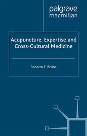 Bivins |  Acupuncture, Expertise and Cross-Cultural Medicine | eBook | Sack Fachmedien