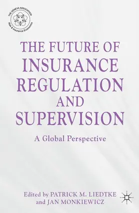 Liedtke / Monkiewicz |  The Future of Insurance Regulation and Supervision | Buch |  Sack Fachmedien