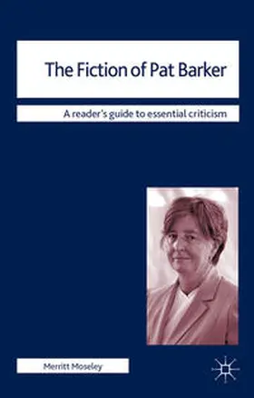 Moseley | The Fiction of Pat Barker | Buch | 978-0-230-29330-4 | sack.de