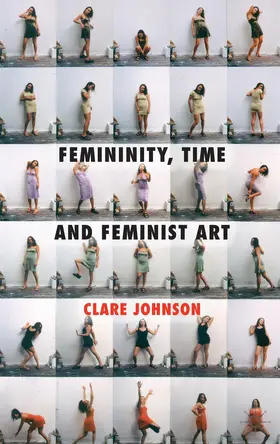 Johnson |  Femininity, Time and Feminist Art | Buch |  Sack Fachmedien