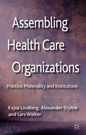 Lindberg / Styhre |  Assembling Health Care Organizations | Buch |  Sack Fachmedien