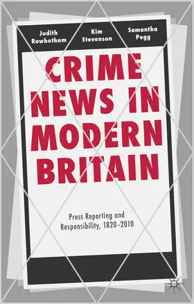 Rowbotham / Stevenson / Pegg |  Crime News in Modern Britain | Buch |  Sack Fachmedien