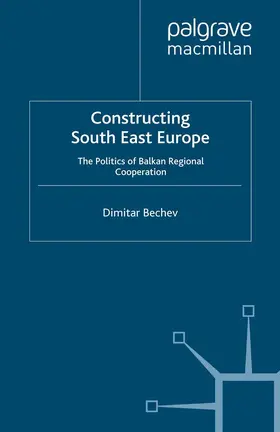 Bechev |  Constructing South East Europe | eBook | Sack Fachmedien