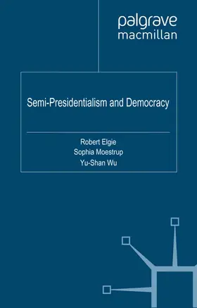 Moestrup / Elgie / Wu |  Semi-Presidentialism and Democracy | eBook | Sack Fachmedien