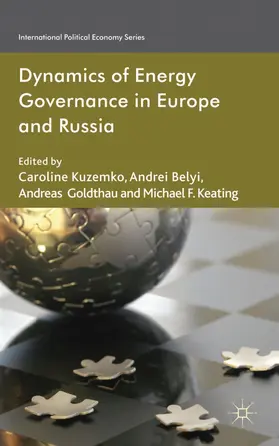 Kuzemko / Belyi / Goldthau |  Dynamics of Energy Governance in Europe and Russia | Buch |  Sack Fachmedien