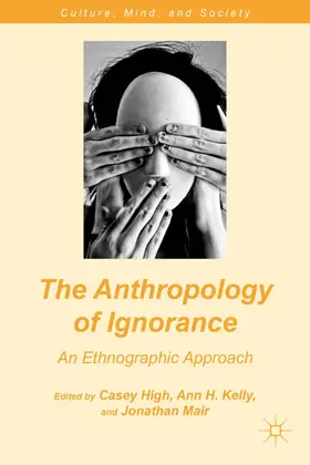 High / Kelly / Mair |  The Anthropology of Ignorance | Buch |  Sack Fachmedien