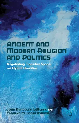 LeBlanc / Medine |  Ancient and Modern Religion and Politics | Buch |  Sack Fachmedien