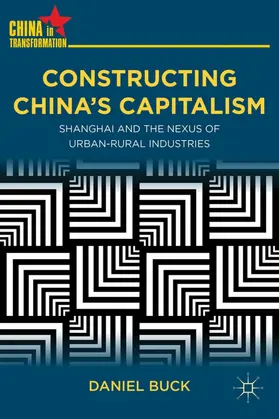 Buck | Constructing China's Capitalism | Buch | 978-0-230-34095-4 | sack.de