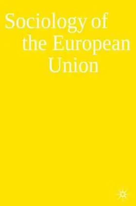 Favell / Guiraudon |  Sociology of the European Union | eBook | Sack Fachmedien