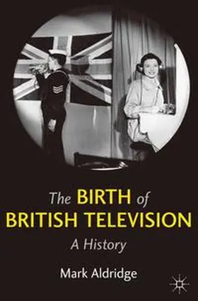 Aldridge |  The Birth of British Television | eBook | Sack Fachmedien