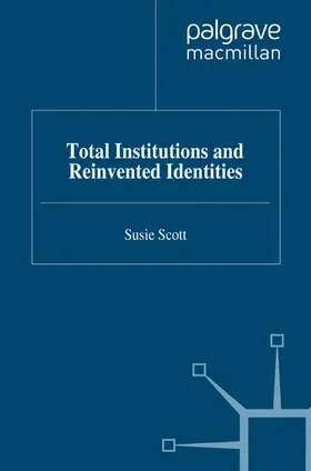 Scott |  Total Institutions and Reinvented Identities | eBook | Sack Fachmedien