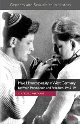 Whisnant |  Male Homosexuality in West Germany | Buch |  Sack Fachmedien