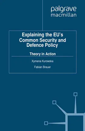 Kurowska / Breuer |  Explaining the EU's Common Security and Defence Policy | eBook | Sack Fachmedien