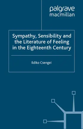 Csengei |  Sympathy, Sensibility and the Literature of Feeling in the Eighteenth Century | eBook | Sack Fachmedien
