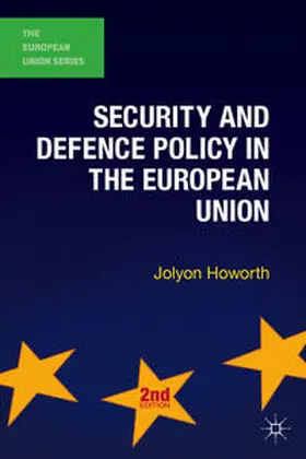 Howorth |  Security and Defence Policy in the European Union | Buch |  Sack Fachmedien